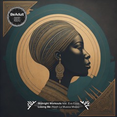 Midnight Workouts - Losing Me Feat. Eva Essa (Nash La Musica Afro Remix) [Out 7th Aug 2024]