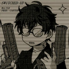 Switched Up - Walter (Prod. Carter Mitchell)