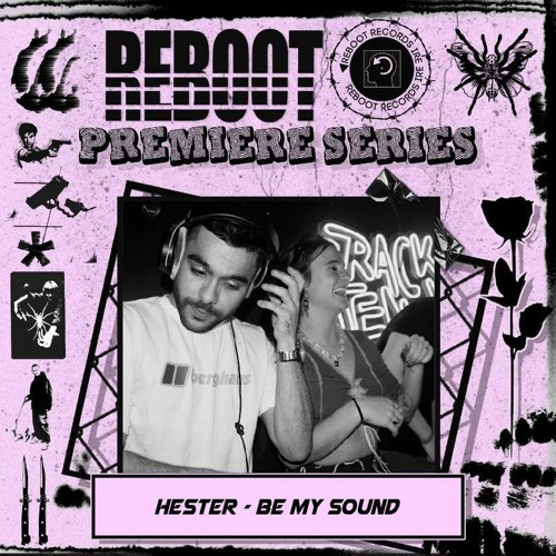 Reboot Premiere - HESTER - BE MY SOUND