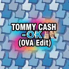 TOMMY CASH - Ok (OVA Edit)