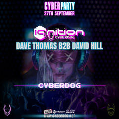 ignition Cyberdog Cyber Party - Dave Thomas b2b David Hill - 27-09-25