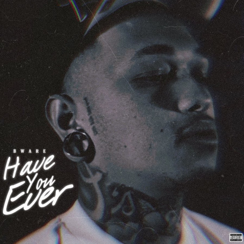 Bware - Have You Ever (Prod.by FilBeats)