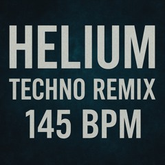Helium Techno Remix 145 BPM