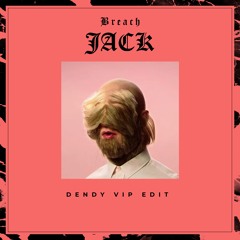 Breach - Jack (DENDY VIP Edit)