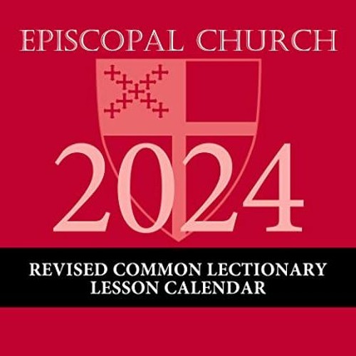 Stream =) 2024 Episcopal Church Revised Common Lectionary Lesson
