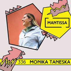 Mantissa Mix 336: Monika Taneska