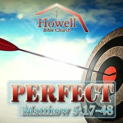 Perfect - Matthew 5:17-48 - 3.26.2023