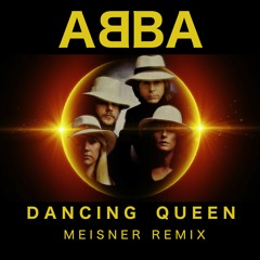 ABBA - Dancing Queen (Meisner Remix)