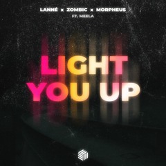LANNÉ, Zombic & Morpheus - Light You Up (ft. MEELA)