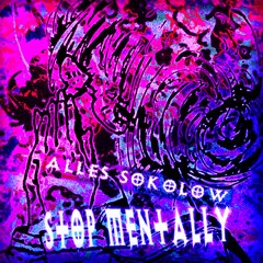 stop mentally - Alles Sokolow (toadmilk remix)