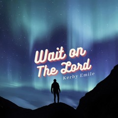Wait On The Lord