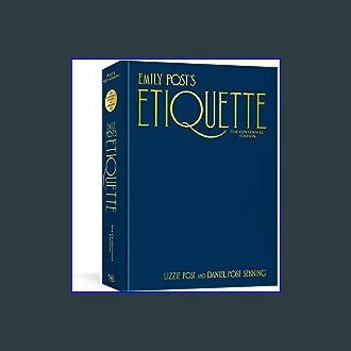 Stream {PDF} 📖 Emily Post's Etiquette, The Centennial Edition (Emily's