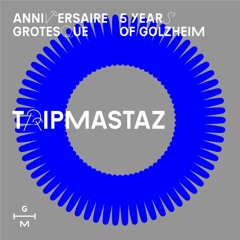 Tripmastaz for Anniversaire Grotesque - 5 Years of Golzheim