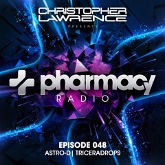 Pharmacy Radio 048 w/ guests Triceradrops and Astro-D