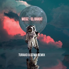 Wegz - El bakht -(Turako & Atwa remix)FREE DOWNLOAD