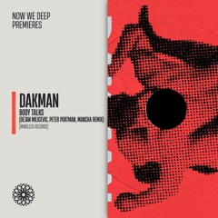 NWD PREMIERE | Dakman - Body Talks (OG BODY TALKS Remix) [Mindless Records]