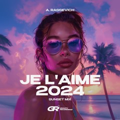 A. Rassevich - Je L'aime (Sunset Mix 2024)