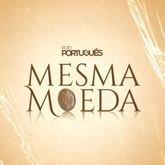Mesma Moeda by Puto Portugues