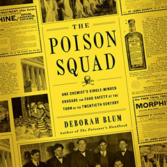 free EBOOK 💚 The Poison Squad: One Chemist's Single-Minded Crusade for Food Safety a