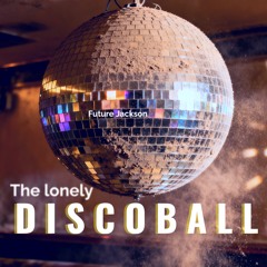 LONELY DISCO*BALL