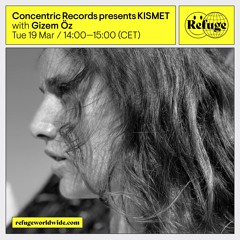 Concentric Records presents KISMET - Concentric Records & Gizem Öz - 19 Mar 2024