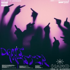Haro "DON'T MATTER" (Prod. by $upremos) [Hosted by XB$]