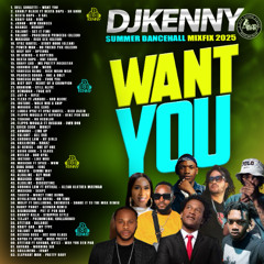 DJ KENNY WANT YOU SUMMER DANCEHALL MIXFIX  2025