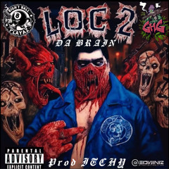 LOC 2 DA BRAIN ( Prod ITCHY )