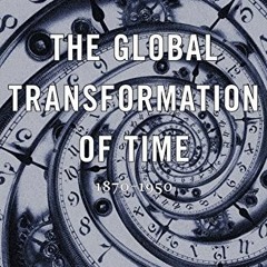 [FREE] EBOOK 📝 The Global Transformation of Time: 1870–1950 by  Vanessa Ogle [KINDLE