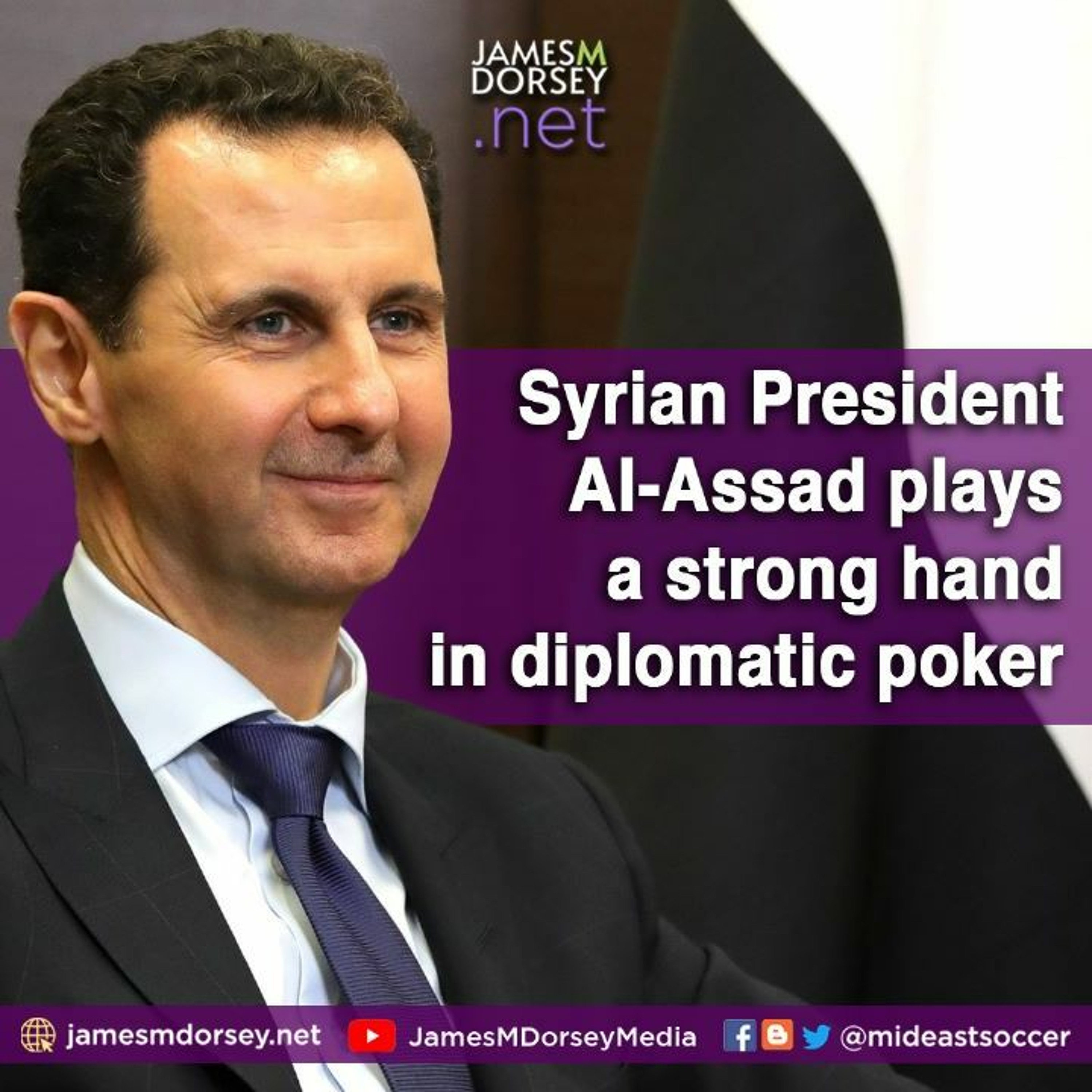 Syrian President Al - Assad Plays A Strong Hand In Diplomatic Poker