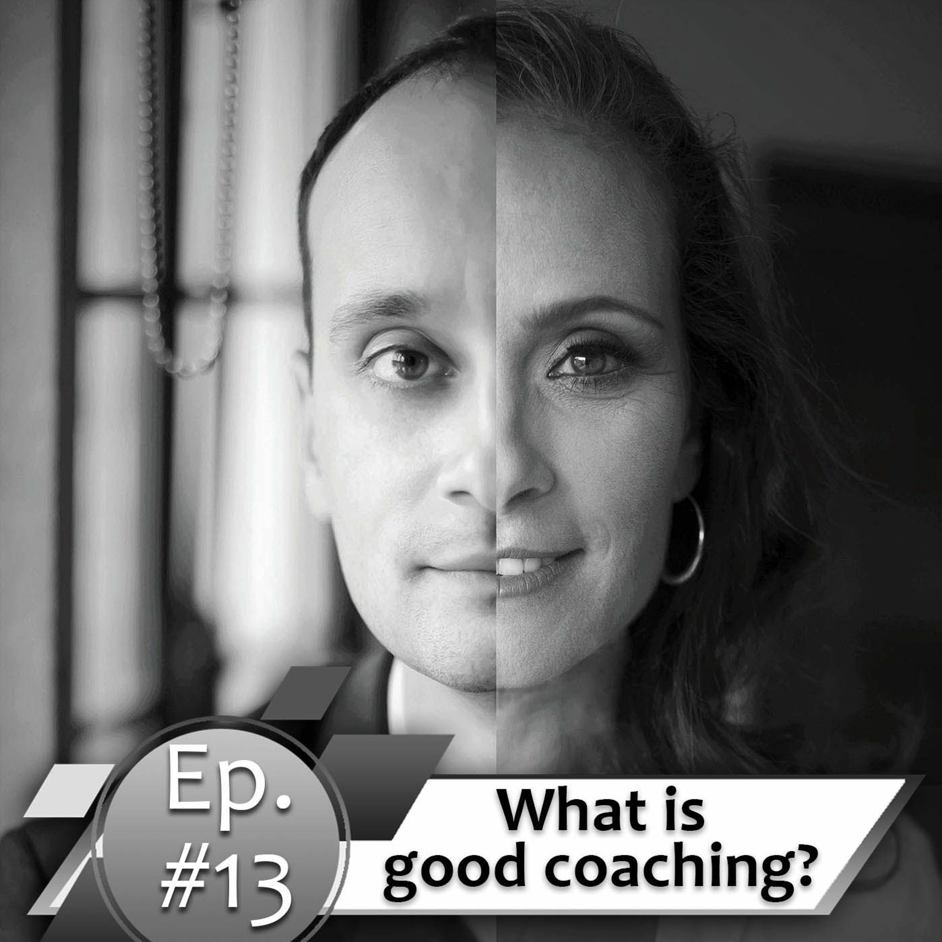 Episode #13. What is good coaching?