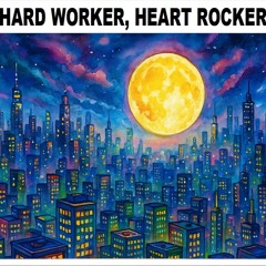 Hard Worker,Heart Rocker