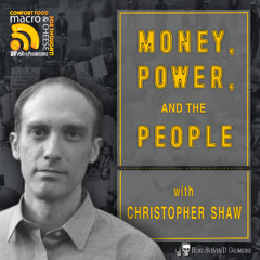 Money, Power, and the People with Christopher Shaw