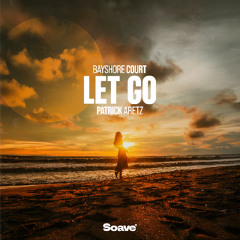 Bayshore Court & Patrick Aretz - Let Go