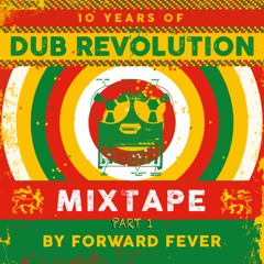 10 Years of DUB REVOLUTION - Mixtape - PART 1 - By Forward Fever