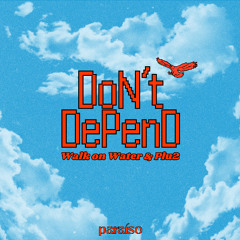 Walk on Water & Plu2 - Don't Depend