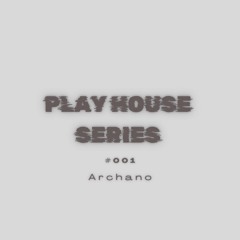Play House Series #001