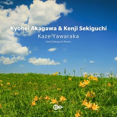 Kyohei Akagawa & Kenji Sekiguchi - Kaze Yawaraka (Kenji Sekiguchi Remix)
