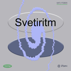 TESTFM @ Изич w/ Svetiritm — 05/02/2022