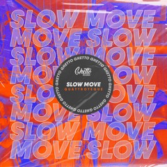 QUATTROTEQUE -  Slow Move