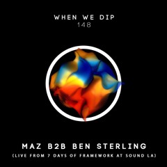 Maz b2b Ben Sterling - When We Dip 148 (Live from 7 Days of Framework at Sound LA)