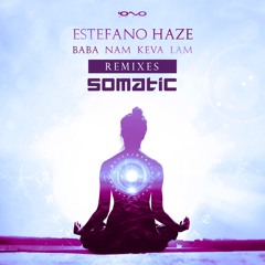 ESTEFANO HAZE - Baba Nam Keva Lam - (SOMATIC REMIX) FREEDOWNLOAD
