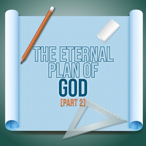 The Eternal Plan Of God Part 2