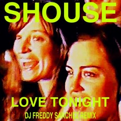Shouse - Love Tonight (DJ Freddy Sanchez Remix)