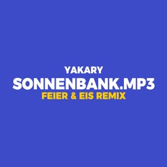 YAKARY - Sonnenbank.mp3 (FEIER & EIS Remix)