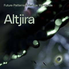 Future Patterns x Refuge Worldwide - Altjira