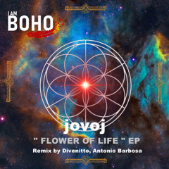 jovoj - Flower of Life Divenitto, Antonio Barbosa (Remix) [I Am Boho Records]