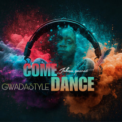 COME DANCE gwadastyle