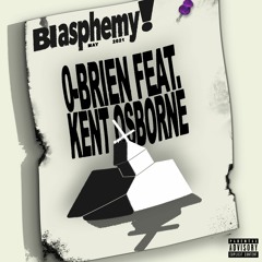 Blasphemy! - (Feat. Kent Osborne)