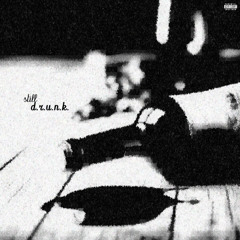 Still D.R.U.N.K.